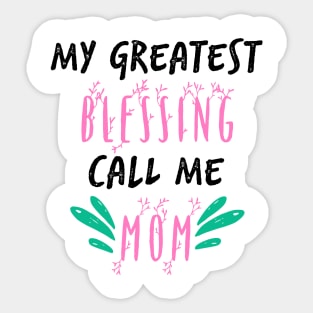 My Greatest Blessing Call Me Mom Sticker